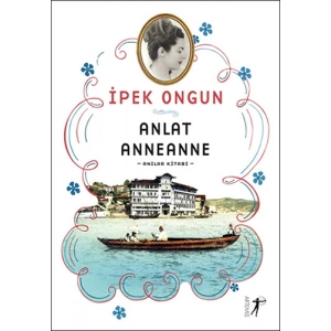 Anlat Anneanne - Anılar Kitabı