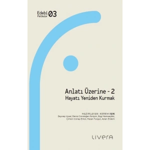 Anlatı Üzerine 2: Hayatı Yeniden Kurmak