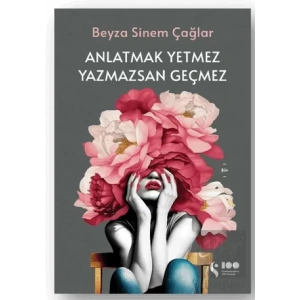 Anlatmak Yetmez Yazmazsan Geçmez