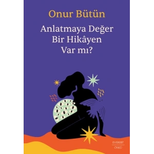 Anlatmaya Değer Bir Hikayen Var Mı?