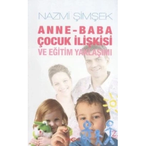 Anne - Baba Çocuk İlişkisi ve Eğitim Yaklaşımı