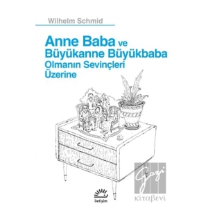 Anne Baba ve Büyükanne Büyükbaba Olmanın Sevinçleri Üzerine