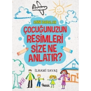 Anne Babalar Çocuğunuzun Resimleri Size Ne Anlatır