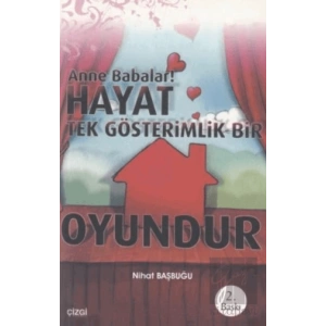 Anne Babalar Hayat Tek Gösterimlik Bir Oyundur