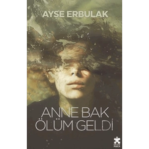 Anne Bak Ölüm Geldi