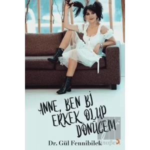 Anne, Ben Bi Erkek Olup Dönücem