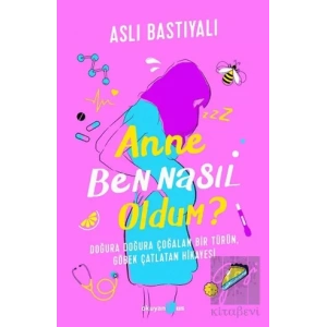 Anne Ben Nasıl Oldum?