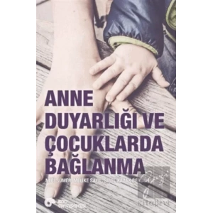 Anne Duyarlığı ve Çocuklarda Bağlanma