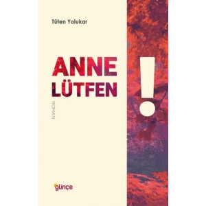 Anne Lütfen!
