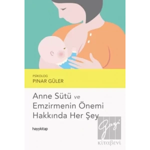 Anne Sütü ve Emzirmenin Önemi Hakkında Her Şey