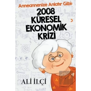 Anneannenize Anlatır Gibi: 2008 Küresel Ekonomik Krizi