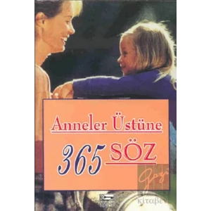 Anneler Üstüne 365 Söz