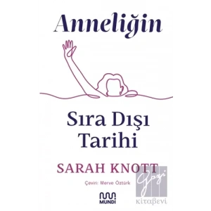 Anneliğin Sıradışı Tarihi