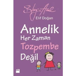 Annelik Her Zaman Toz Pembe Değildir