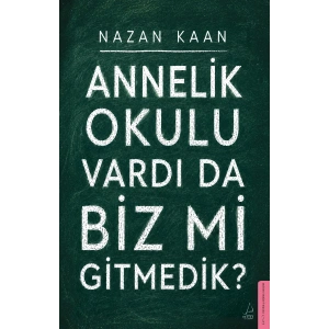 Annelik Okulu Vardı da Biz mi Gitmedik?