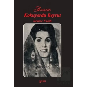 Annem Kokuyordu Beyrut