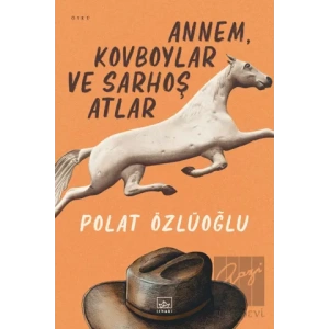 Annem, Kovboylar ve Sarhoş Atlar