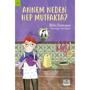 Annem Neden Hep Mutfakta?