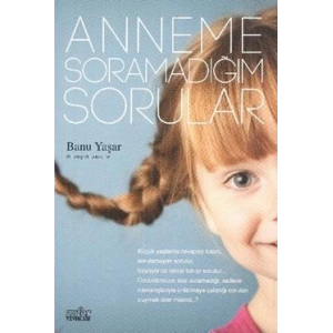 Anneme Soramadığım Sorular