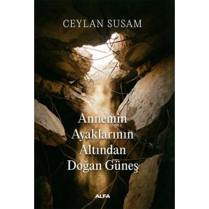 Annemin Ayaklarının Altında Doğan Güneş