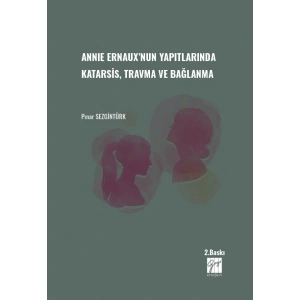 Annıe Ernauxnun Yapıtlarında Karatsis, Travma ve Bağlanma