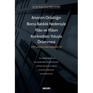 Anonim Ortaklığın Borca Batıklık Nedeniyle İflâsı ve İflâsın Konkordato Yoluyla Önlenmesi  (7327 Sayılı Kanundaki Değişiklikler ile)