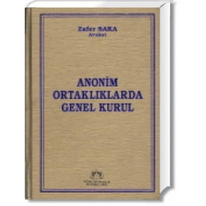 ANONİM ORTAKLIKLARDA GENEL KURUL/2004/ZAFER SAKA