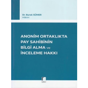 Anonim Ortaklıkta Pay Sahibinin Bilgi Alma ve İnceleme Hakkı - Burak Sümer