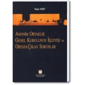 ANONİM ORT.GENEL KUR.İŞLEYİŞİ VE ORTAYA ÇIKAN SOR.