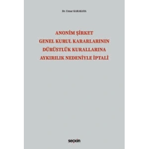 Anonim Şirket Genel Kurul Kararlarının<br />Dürüstlük Kurallarına Aykırılık Nedeniyle İptali