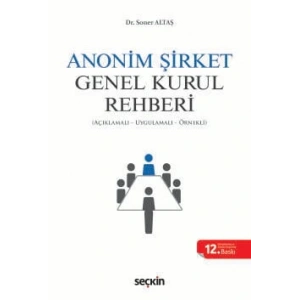 Anonim Şirket Genel Kurul Rehberi (Açıklamalı, Uygulamalı, Örnekli)