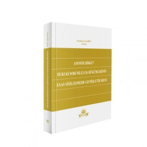 Anonim Şirket Hukuki Sorumluluk Hükümlerinin Esas Sözleşmede Genişletilmesi
