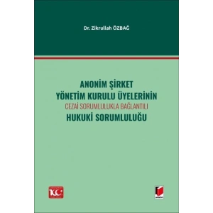 Anonim Şirket Yönetim Kurulu Üyelerinin Cezai Sorumlulukla Bağlantılı Hukuki Sorumluluğu