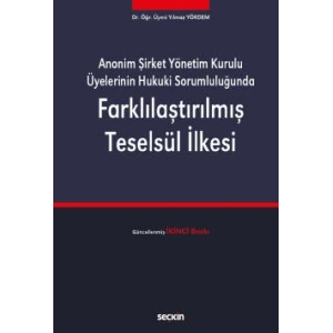 Anonim Şirket Yönetim Kurulu Üyelerinin Hukuki SorumluluğundaFarklılaştırılmış Teselsül İlkesi