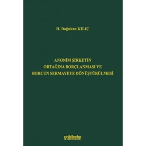 Anonim Şirketin Ortağına Borçlanması ve Borcun Sermayeye Dönüştürülmesi
