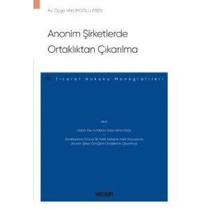 Anonim Şirketlerde Ortaklıktan Çıkarılma – Ticaret Hukuku Monografileri –
