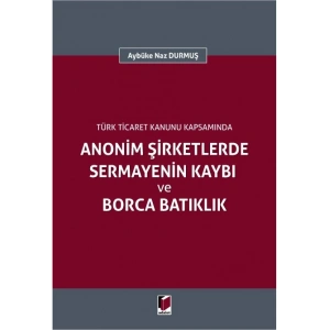 Anonim Şirketlerde Sermayenin Kaybı ve Borca Batıklık