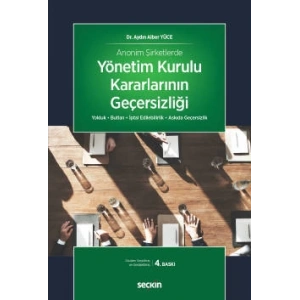 Anonim Şirketlerde Yönetim Kurulu Kararlarının Geçersizliği Yokluk • Butlan • İptal Edilebilirlik • Askıda Geçersizlik