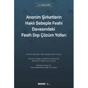 Anonim Şirketlerin Haklı Sebeple Feshi Davasındaki Fesih Dışı Çözüm Yolları