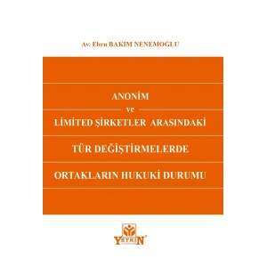 Anonim ve Limited Şirketler Arasındaki Tür Değiştirmelerde Ortakların Hukuki Durumu