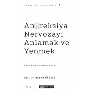 Anoreksiya Nervozayı Anlamak ve Yenmek - Kendi Kendine Yardım Kitabı
