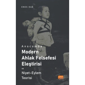 Anscombe - MODERN AHLAK FELSEFESİ ELEŞTİRİSİ VE NİYET - Eylem Teorisi