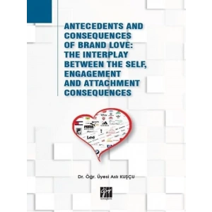 Antecedents and Consequences of Brand love: The Interplay Between The Self, Engagement and Attachment Consequences