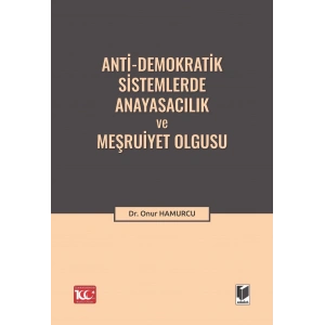 Anti-Demokratik Sistemlerde Anayasacılık ve Meşruiyet Olgusu