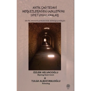 Antik Anadolu‘nun Öze Dönüş Çağrısı - Antik Çağ Tedavi Merkezlerindeki (Asklepion) Diyet Uygulamaları