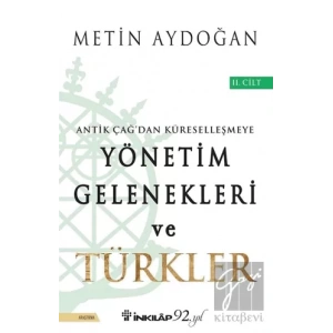 Antik Çağdan Küreselleşmeye Yönetim Gelenekleri ve Türkler Cilt 2