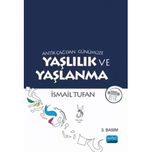 Antik Çağ’dan Günümüze YAŞLILIK ve YAŞLANMA