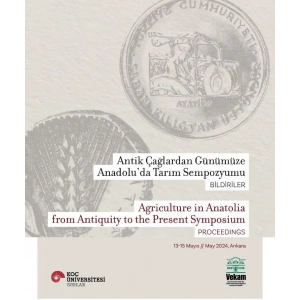 Antik Çağlardan Günümüze Anadolu’da Tarım Sempozyumu Bildiriler Agrıculture In Anatolıa From Antıquıty To The Present Symposıum Proceedıngs