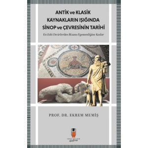 Antik Ve Klasik Kaynakların Işığında Sinop Ve Çevresinin Tarihi