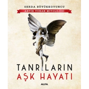 Antik Yunan Mitolojisi - Tanrıların Aşk Hayatı